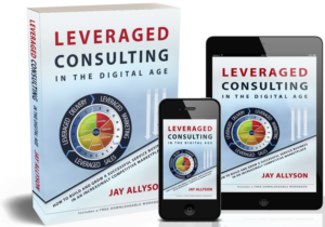 Leveraged Consulting in the Digital Age book by Jay Allyson