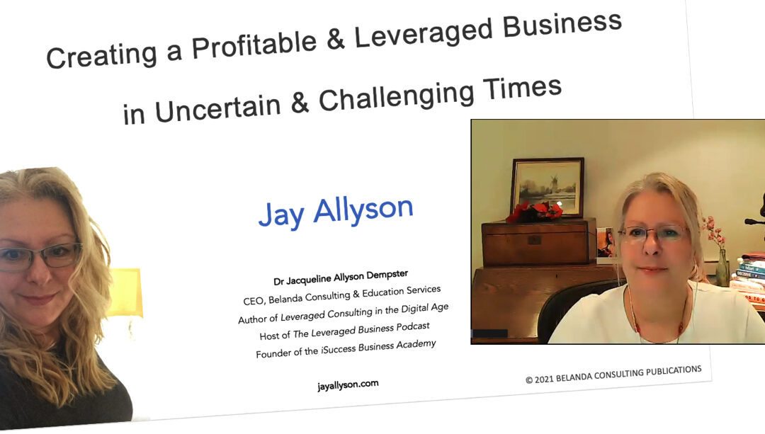 2020 webinar on how consultants thrive in tough times - Creating a Profitable Business in Tough Times by Leveraging and Repurposing Your Expertise -