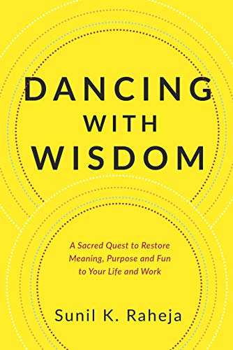 Dancing with wisdom book by Sunil K Raheja for entrepreneurial wellbeing