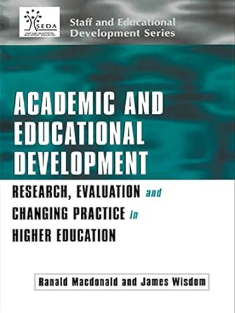 cademic and Educational Development: Research, Evaluation and Changing Practice in Higher Education